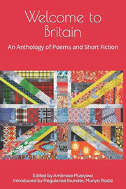 Welcome To Britain: An Anthology Of Poem By Musiyiwa, Ambrose