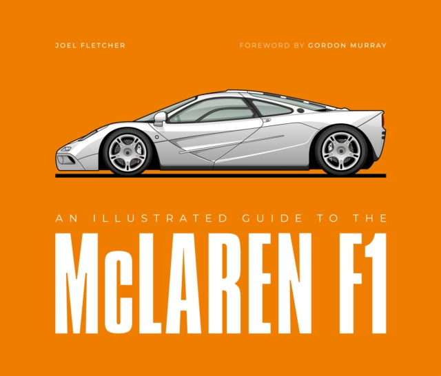Illustrated Guide To The Mclaren F1 By Fletcher, Joel