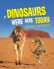 If Dinosaurs Were Here/sneaky Hunters