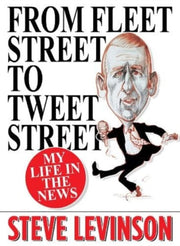 From Fleet Street To Tweet Street By Levinson, Steve