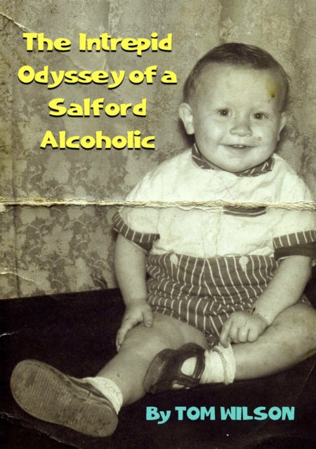 Intrepid Odessey Of A Salford Alcoholic By Wilson, Tom