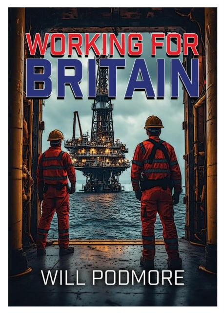 Working For Britain By Podmore, Will