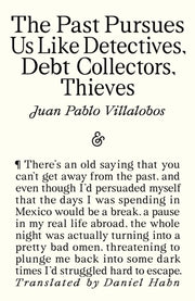 Past Pursues Us Like Detectives Debt By Villalobos, Juan P