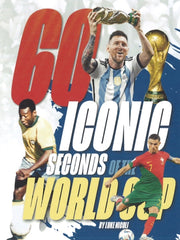60 Iconic Seconds Of The World Cup By Luke Nicoli