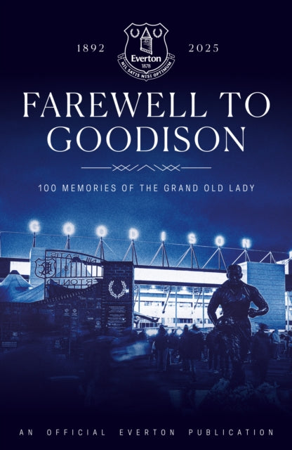 Farewell To Goodison: 100 Memories Of Th By Everton Fc