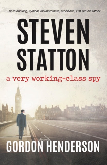 Steven Statton A Very Workingclass Spy