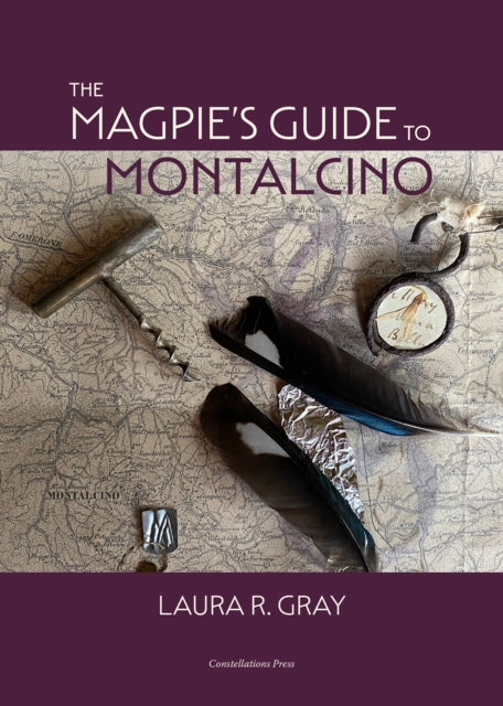 The Magpie's Guide To Montalcino By Gray, Laura R