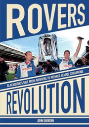 Rovers Revolution Blackburn's Rise From