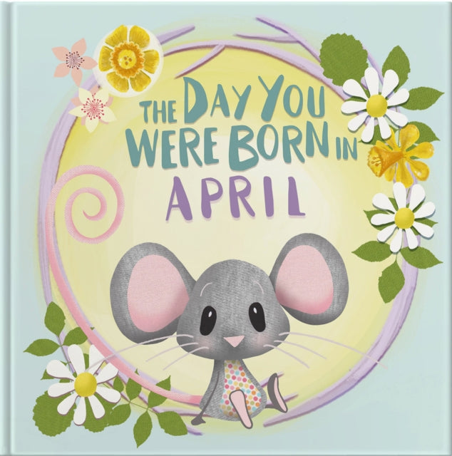 Day You Were Born In April