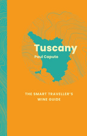 Tuscany The Smart Travellers Wine Guide