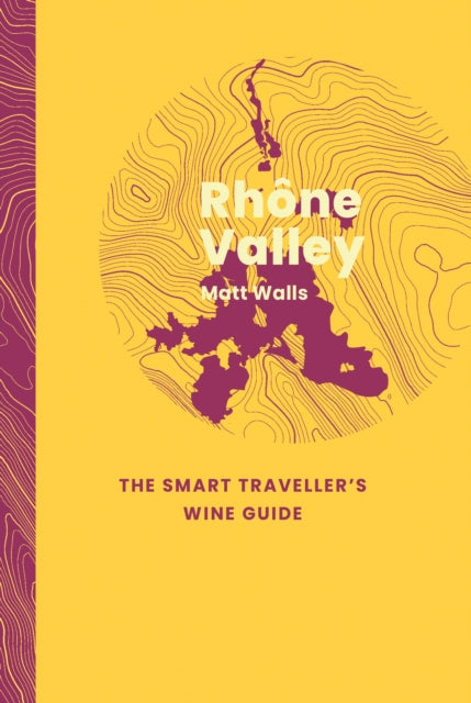 Rhone Valley/smart Travellers Wine Guide