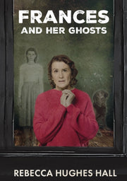 Frances & Her Ghosts