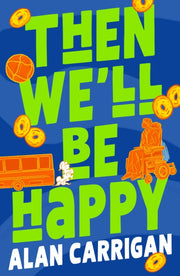 Then Well Be Happy By Carrigan, Alan