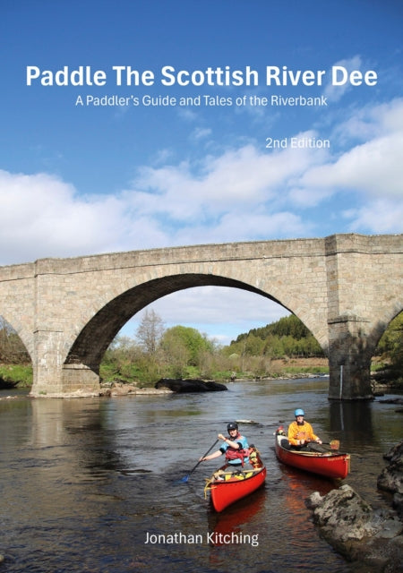 Paddle The Scottish River Dee By Kitching, Jonathan