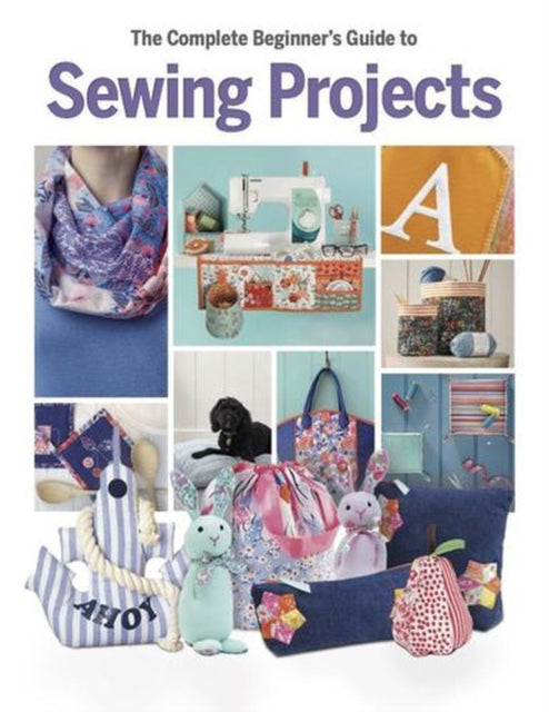 Complete Beginners Guide To Sewing Proje By Marsh, Katharine