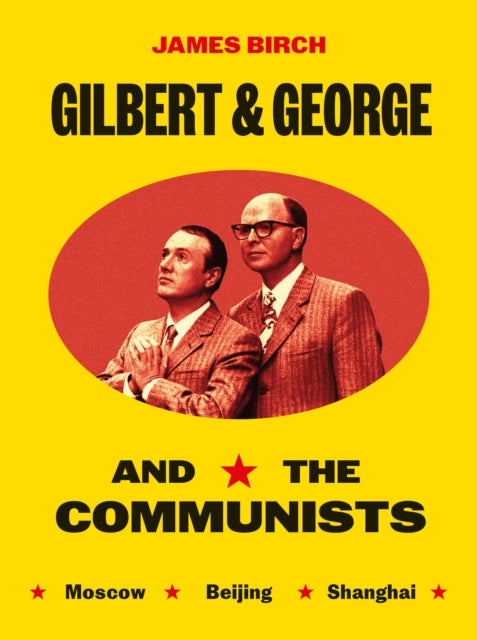 Gilbert & George & The Communists