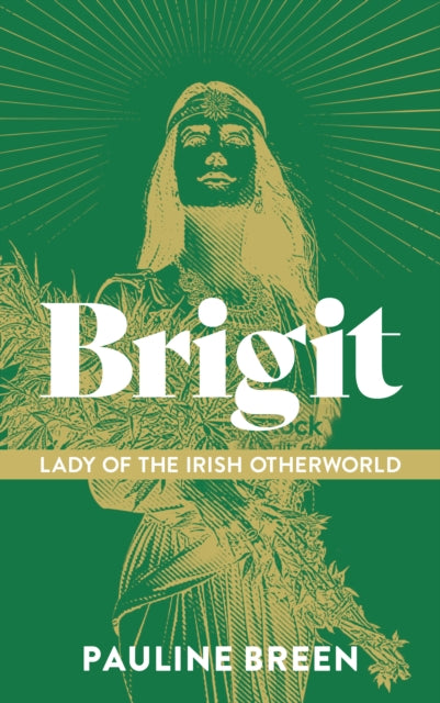 Brigit The Lady Of The Irish Otherworld By Breen, Pauline