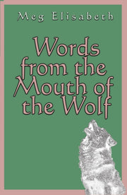 Words From The Mouth Of The Wolf By Elisabeth, Meg