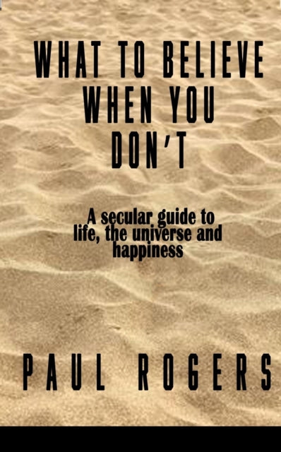 What To Believe When You Dont