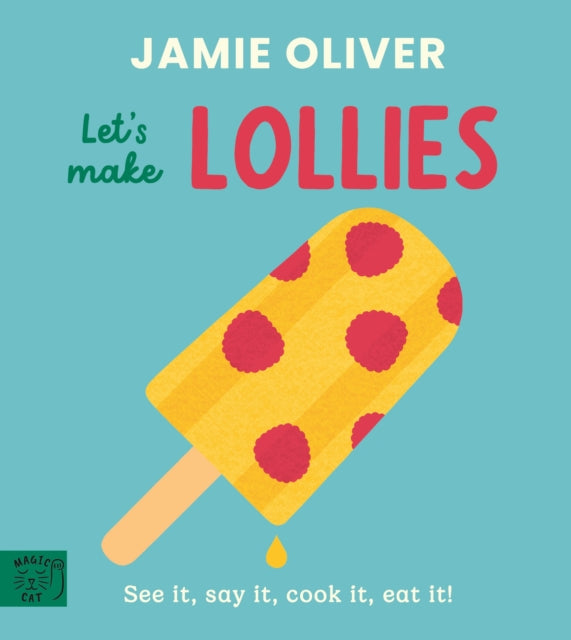 Jamie Oliver Lets Make Lollies By Oliver, Jamie