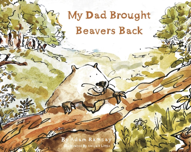My Dad Brought Beavers Back By Ramsay, Adam