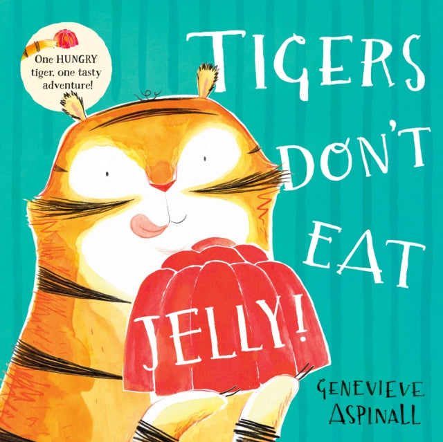 Tigers Dont Eat Jelly