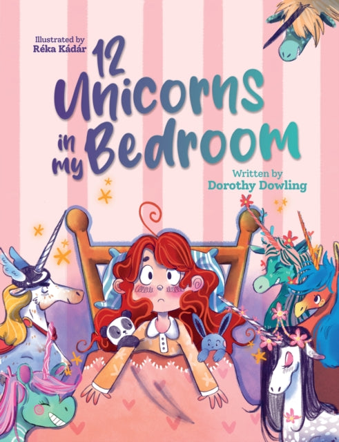 12 Unicorns In My Bedroom By Dowling, Dorothy