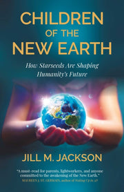 Children Of The New Earth How Starseeds By Jill Jackson