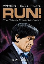 When I Say Run Run The Patrick Troughton By Dexter, Tom