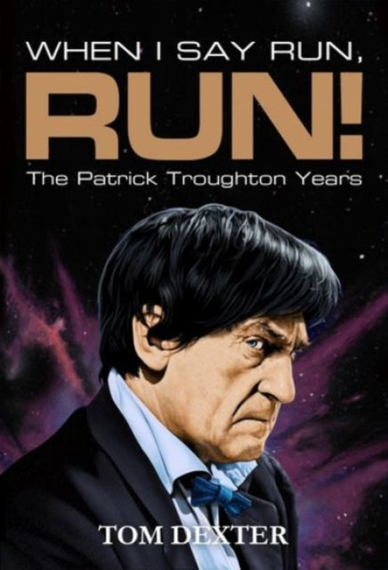 When I Say Run Run The Patrick Troughton By Dexter, Tom