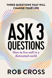 Ask 3 Questions: How To Live Well In A D By Cross, Rob