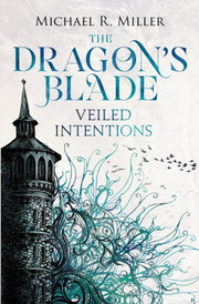 Dragons Blade Veiled Intentions: 2 By Miller, Michael R.
