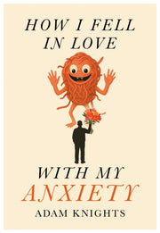 How I Fell In Love With My Anxiety