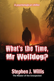 What's The Time, Mr Wolfdog By J. Willis, Stephen