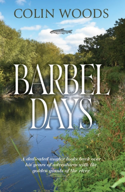 Barbel Days By Woods, Colin