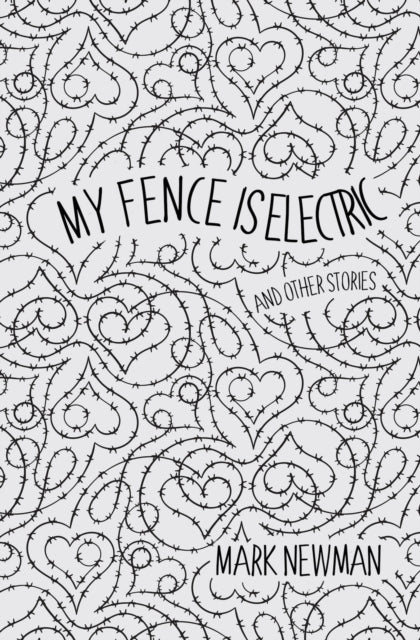 My Fence Is Electric: And Other Stories