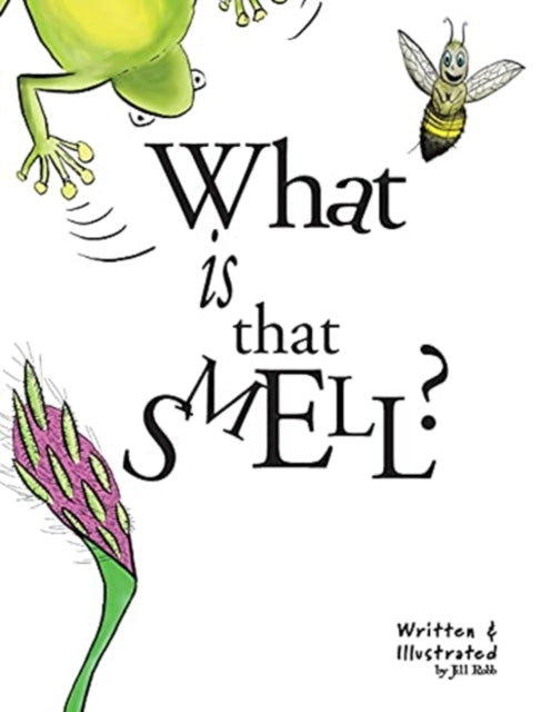 What Is That Smell : A Fun Bee Adventure