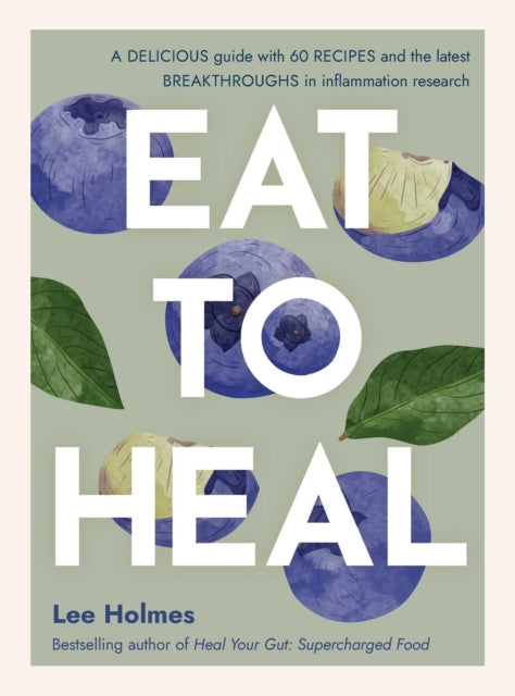 Eat To Heal By Holmes, Lee
