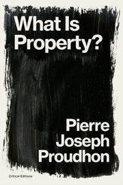 What Is Property : Property Is Theft! By Proudhon, Pierre-jos