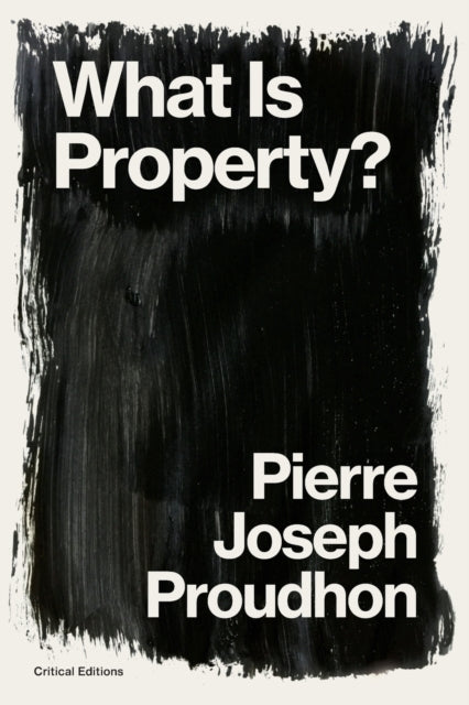 What Is Property : Property Is Theft! By Proudhon, Pierre-jos