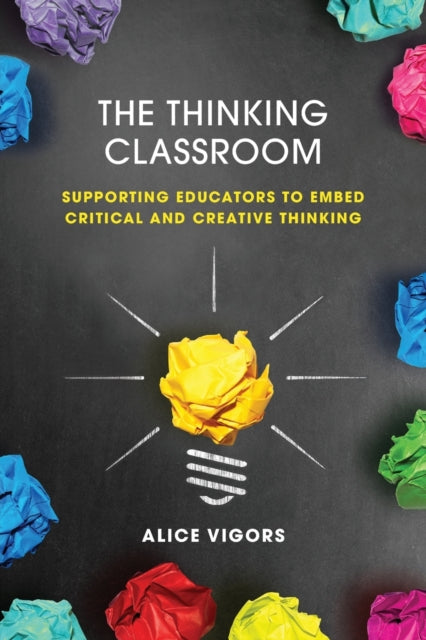 The Thinking Classroom: Supporting Educa By Vigors, Alice