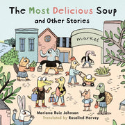 Most Delicious Soup And Other Stories