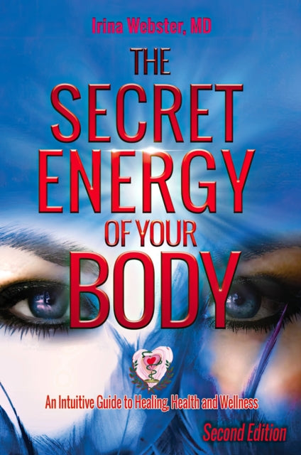 The Secret Energy Of Your Body: An Intui
