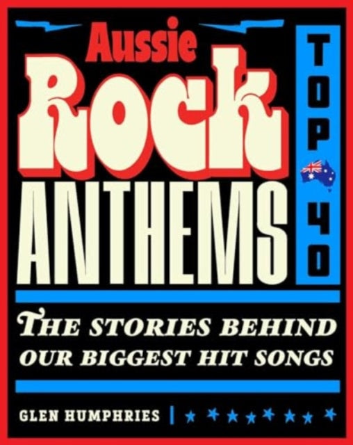 Aussie Rock Anthems Top 40 By Humphries, Glen
