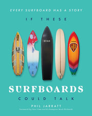 If These Surfboards Could Talk By Jarratt, Phil