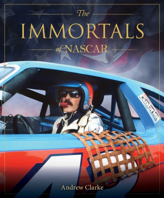 Immortals Of Nascar By Clarke, Andrew