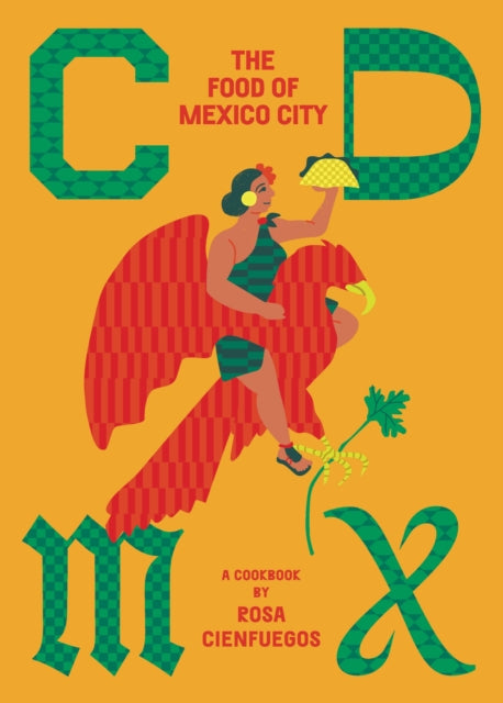 Cdmx The Food Of Mexico City