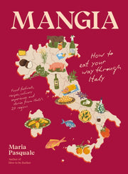 Mangia How To Eat Your Way Through Italy