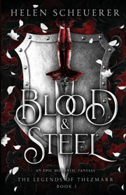 Blood   Steel: An Epic Romantic Fantasy By Scheuerer, Helen