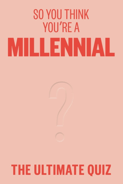 So You Think You Re A Millennial